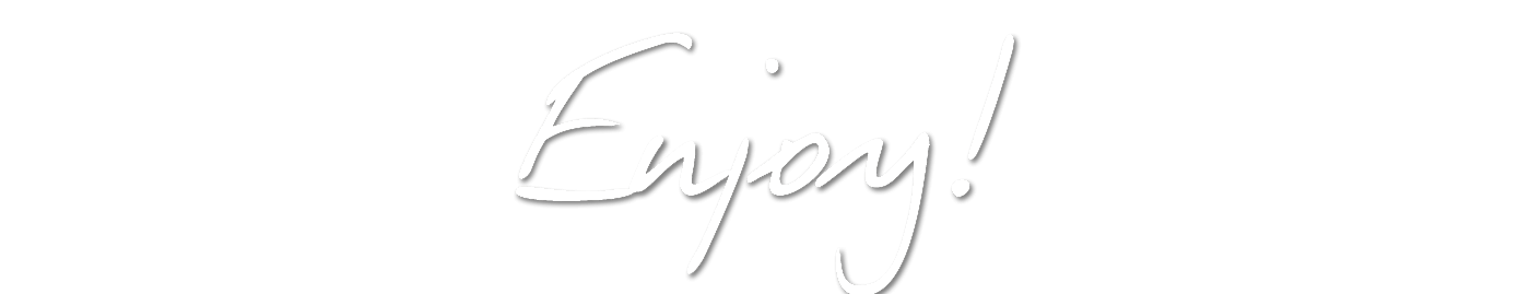 Enjoy! Enjoy!